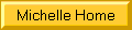 [Michelle home]